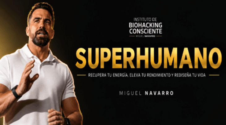 Superhumano de Miguel Navarro, programa de biohacking consciente
